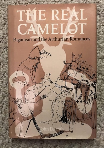 The Real Camelot Paganism and the Arthurian Romances — John Darrah