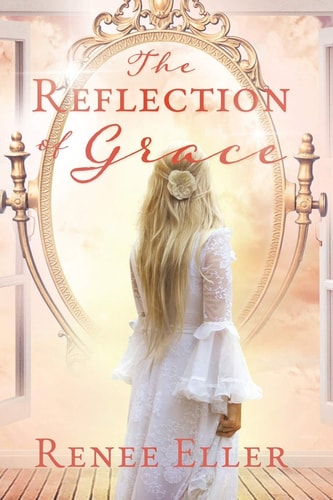 The Reflection Of Grace — Renee Eller