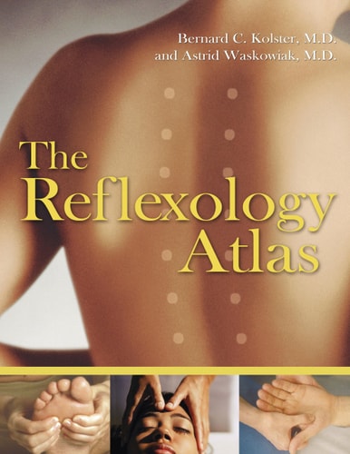 The Reflexology Atlas — Bernard C. Kolster
