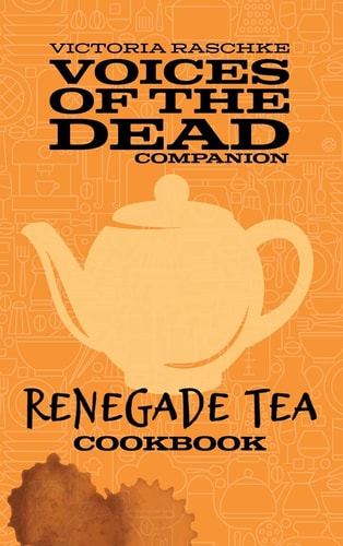 The Renegade Tea Cookbook — Victoria Raschke