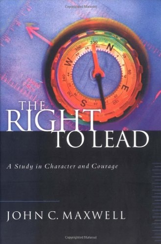 The Right to Lead — John C. Maxwell