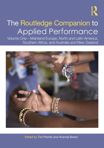 The Routledge Companion to Applied Performance Volume One – Mainland Europe, North and Latin America, Southern Africa, and Australia and New Zealand — Tim Prentki