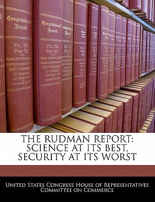 The Rudman Report: Science At Its Best, Security At Its Worst — United States Congress House of Represen