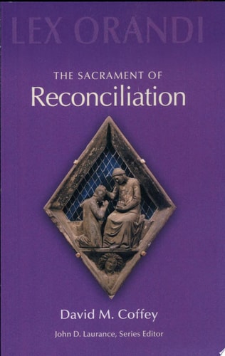 The Sacrament of Reconciliation — David Michael Coffey