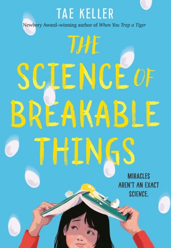 The Science of Breakable Things — Tae Keller