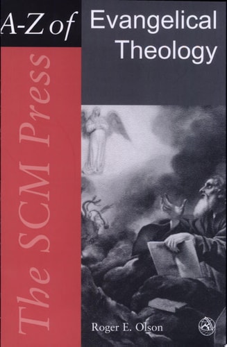 The SCM Press A-Z of Evangelical Theology — Roger E. Olson