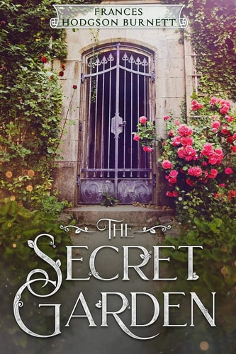 The Secret Garden — Frances Hodgson Burnett