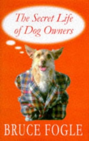 The Secret Life of Dog Owners — Bruce Fogle