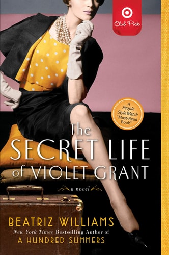 The Secret Life of Violet Grant A Novel — Beatriz Williams