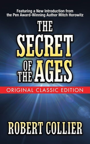 The Secret of the Ages (Original Classic Edition) — Robert Collier