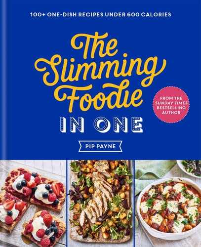 The Slimming Foodie in One 100+ One-Dish Recipes Under 600 Calories — Pip Payne