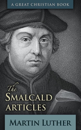 The Smalcald Articles — Martin Luther