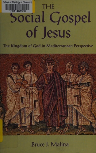 The Social Gospel of Jesus The Kingdom of God in Mediterranean Perspective — Bruce J. Malina