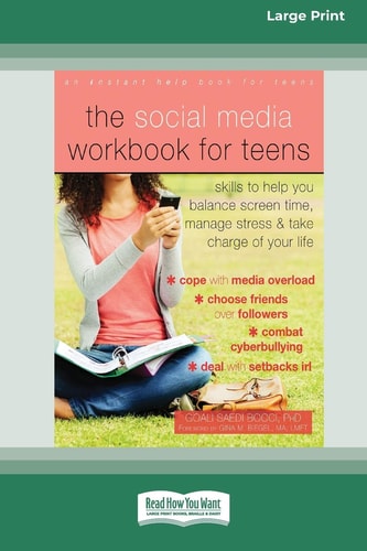 The Social Media Workbook for Teens Skills to Help You Balance Screen Time, Manage Stress, and Take Charge of Your Life (16pt Large Print Edition) — Goali Saedi Bocci