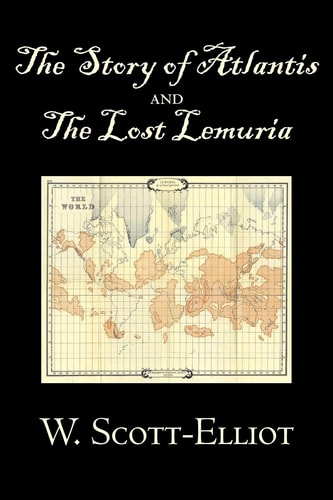 The Story of Atlantis and the Lost Lemuri — W. Scott-Elliot