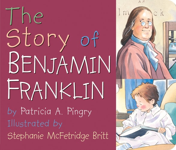 The Story of Benjamin Franklin — Patricia A. Pingry