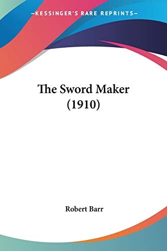 The Sword Maker (1910) — Robert Barr