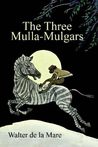 The Three Mulla-Mulgars: By the Author of The Listeners — Walter de la Mare