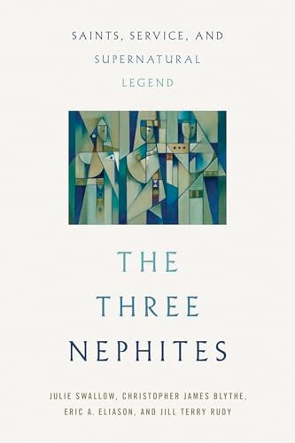 The Three Nephites Saints, Service, and Supernatural Legend — Julie Swallow