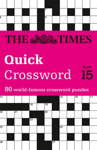 The Times Quick Crossword Book 15 80 World-Famous Crossword Puzzles from the Times2 — The Times Mind Games