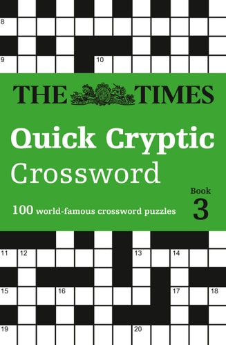The Times Quick Cryptic Crossword Book 3 100 Challenging Quick Cryptic Crosswords from the Times — The Times Mind Games