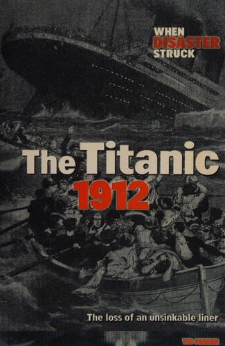 The Titanic 1912 The Loss of an Unsinkable Liner — Victoria Parker
