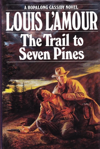 The Trail to Seven Pines A Hopalong Cassidy Novel — Louis L’Amour