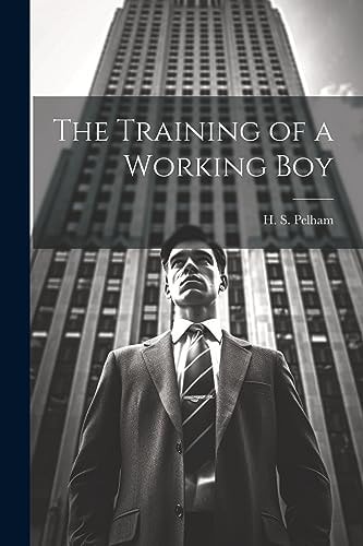 The Training of a Working Boy — H. S. Pelham