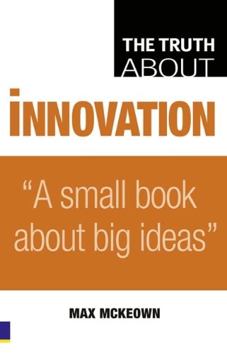 The Truth about Innovation — Max McKeown