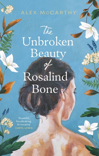 The Unbroken Beauty of Rosalind Bone — Alex McCarthy