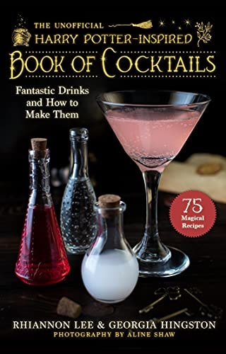 The Unofficial Harry Potter–Inspired Book of Cocktails Fantastic Drinks and How to Make Them — Rhiannon Lee