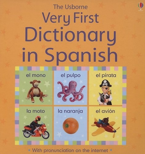 The Usborne Very First Dictionary in Spanish — Felicity Brooks