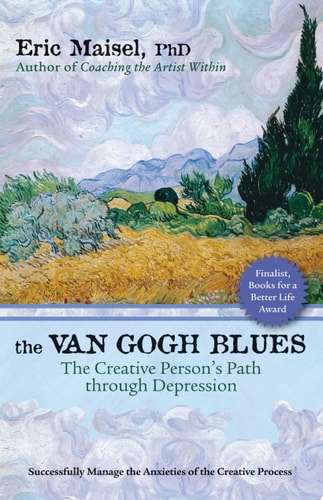 The Van Gogh Blues The Creative Person’s Path Through Depression — Eric Maisel