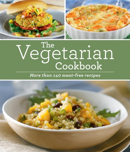 The Vegetarian Cookbook More Than 140 Meat-Free Recipes — Publications International, Ltd