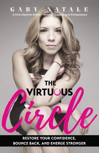 The Virtuous Circle Restore Your Confidence, Bounce Back, and Emerge Stronger — Gaby Natale