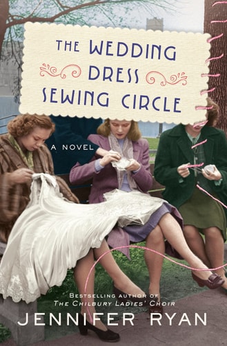 The Wedding Dress Sewing Circle A Novel — Jennifer Ryan