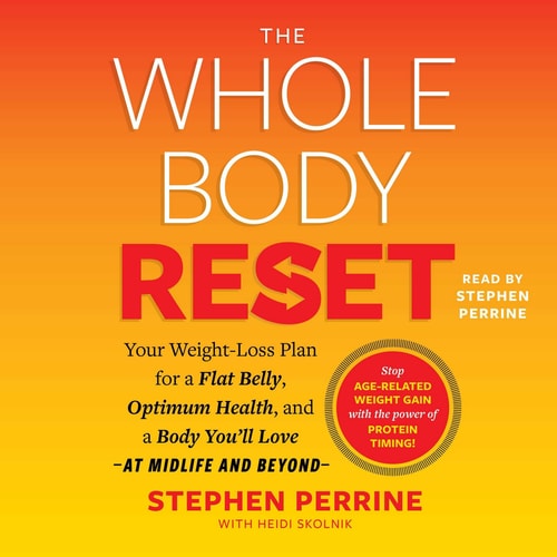 The Whole Body Reset: Your Weight-Loss Plan for a Flat Belly, Optimum Health & a Body You’ll Love at Midlife and Beyond — Stephen Perrine