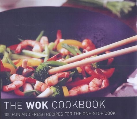The Wok Cookbook : 100 Fun and Fresh Recipes for the One Stop Cook — Gina Steer