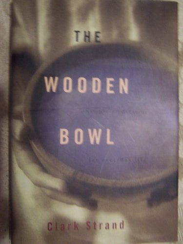 The Wooden Bowl Simple Meditations for Everyday Life — Clark Strand