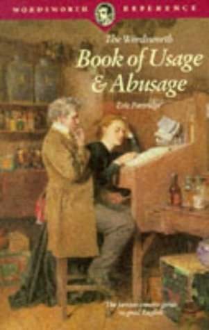 The Wordsworth Book of Usage & Abusage — Eric Partridge