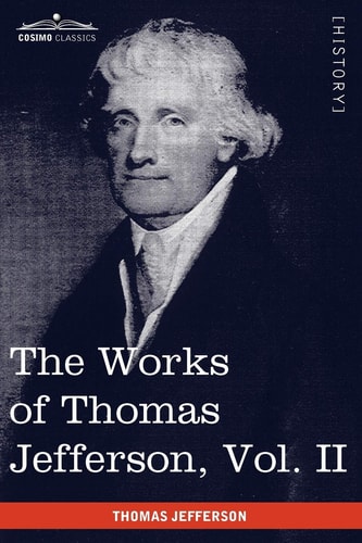 The Works of Thomas Jefferson Correspondence 1771 – 1779, the Summary View, and the Declaration of Independence — Thomas Jefferson