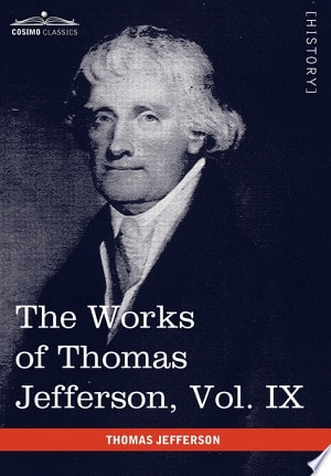 The Works of Thomas Jefferson, Vol. IX (in 12 Volumes) — Thomas Jefferson