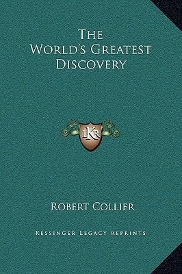 The World’s Greatest Discovery — Robert Collier
