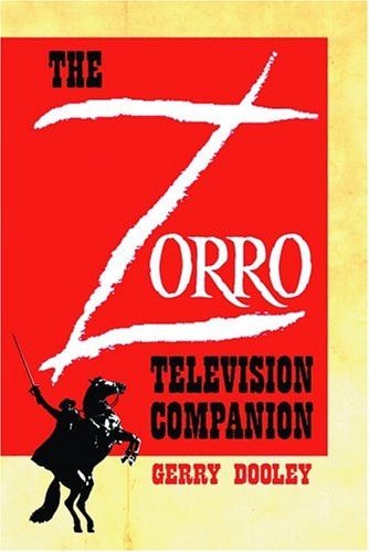 The Zorro Television Companion: A Critical Appreciation — Gerry Dooley