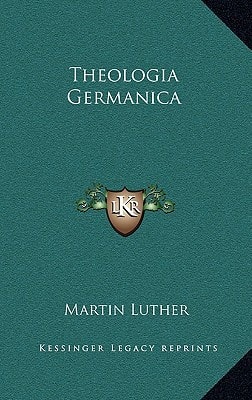 Theologia Germanica — Martin Luther