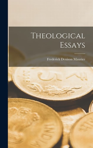 Theological Essays — Frederick Denison Maurice