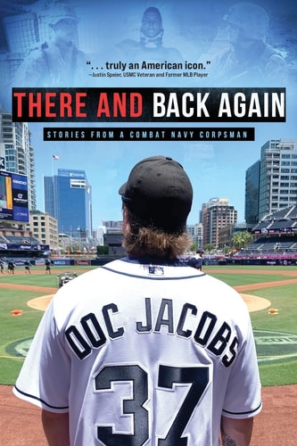 There and Back Again Stories from a Combat Navy Corpsman — Doc Jacobs
