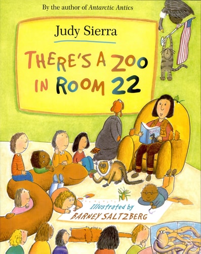 There’s a Zoo in Room 22 — Judy Sierra