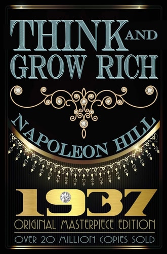 Think and Grow Rich 1937 Original Masterpiece — Napoleon Hill
