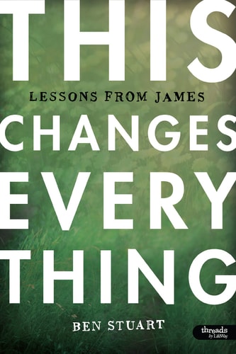 This Changes Everything: Lessons from James – Member Book — Ben Stuart